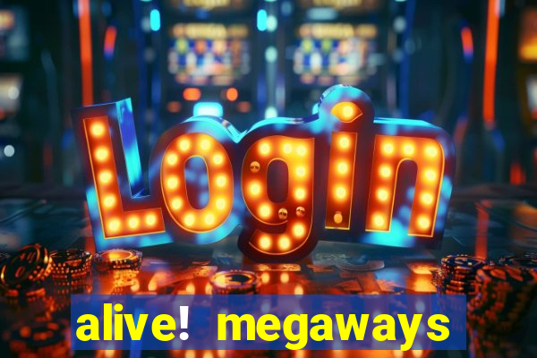 alive! megaways slot online