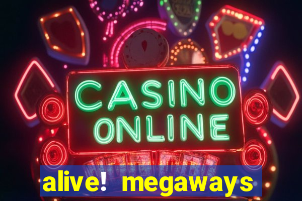 alive! megaways slot online