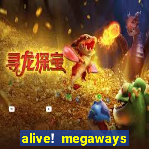 alive! megaways slot online