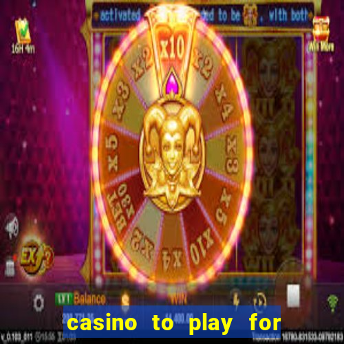 casino to play for real money