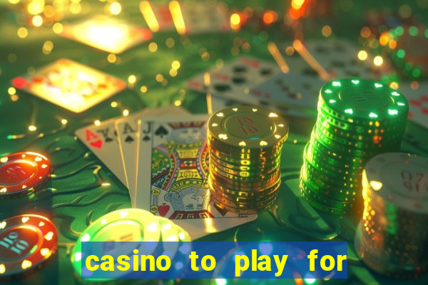 casino to play for real money