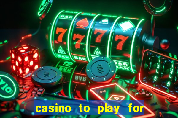 casino to play for real money