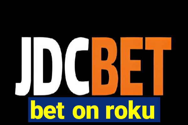 bet on roku