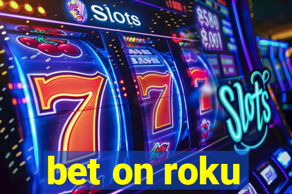 bet on roku