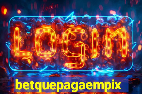 betquepagaempix