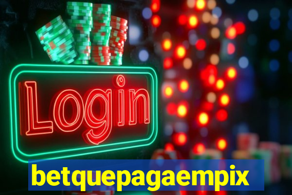 betquepagaempix