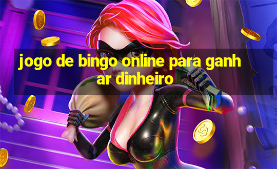 jogo de bingo online para ganhar dinheiro