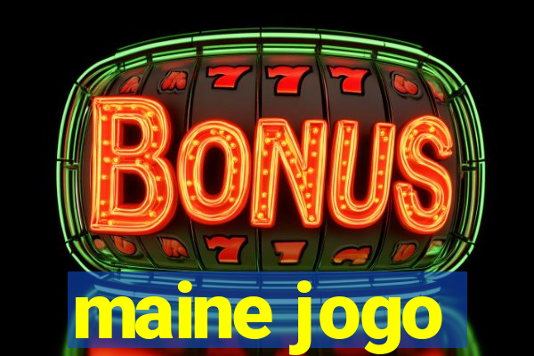 maine jogo