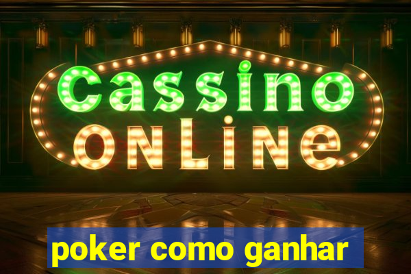 poker como ganhar