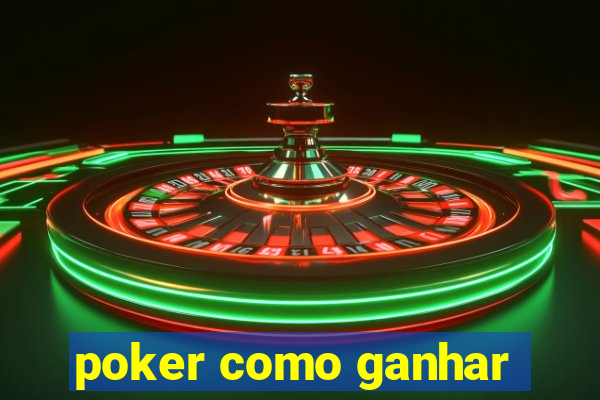 poker como ganhar