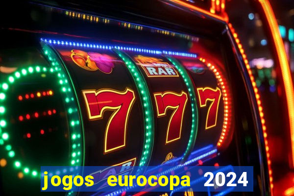 jogos eurocopa 2024 onde assistir