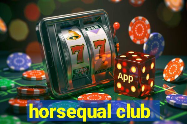 horsequal club