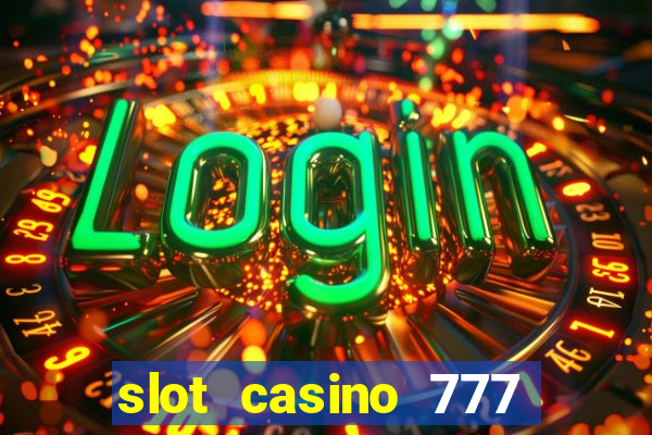 slot casino 777 paga mesmo