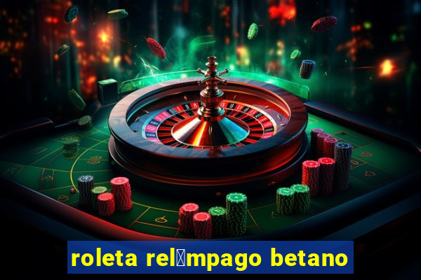 roleta rel芒mpago betano