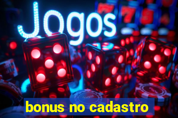 bonus no cadastro