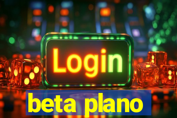 beta plano