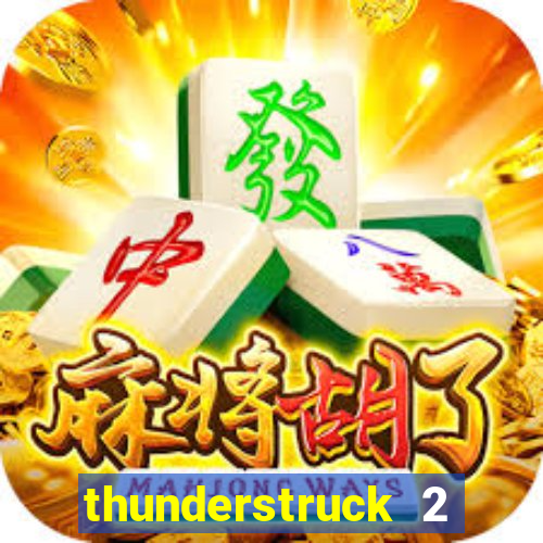 thunderstruck 2 online slot