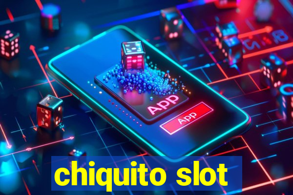 chiquito slot