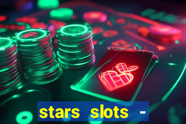 stars slots - casino games