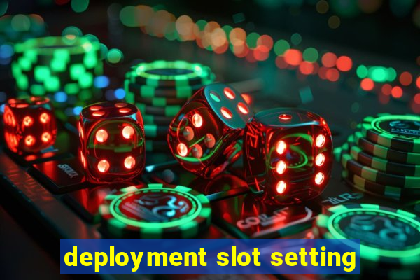 deployment slot setting