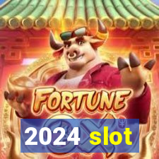 2024 slot