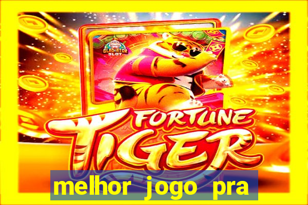 melhor jogo pra ganhar dinheiro