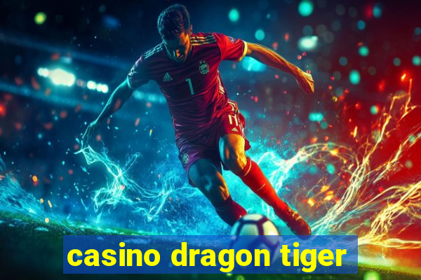 casino dragon tiger