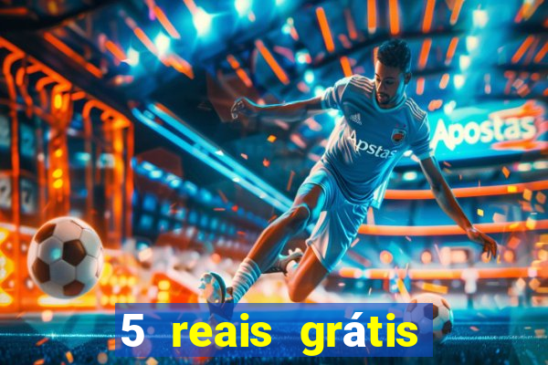 5 reais grátis para apostar slots