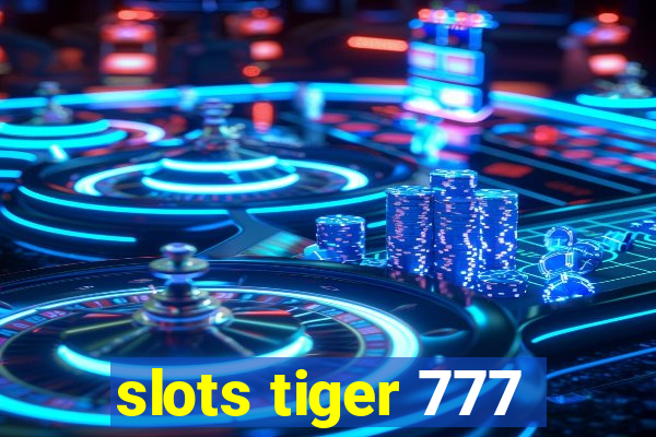 slots tiger 777