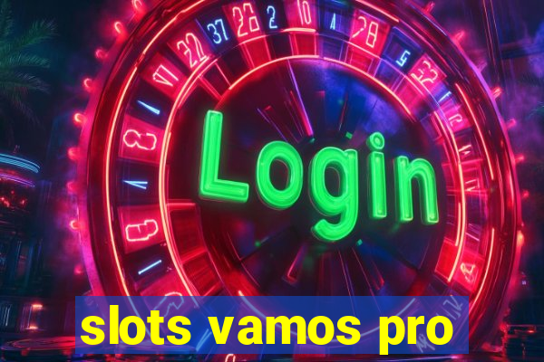 slots vamos pro