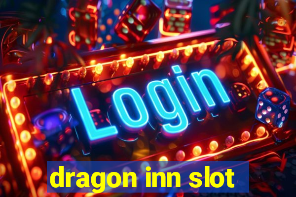 dragon inn slot