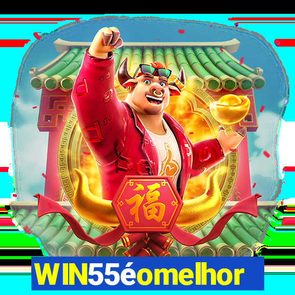 WIN55éomelhor