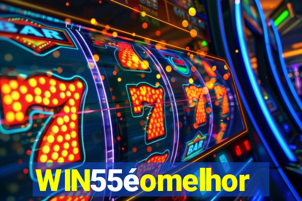 WIN55éomelhor