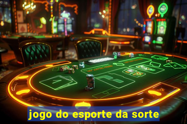 jogo do esporte da sorte