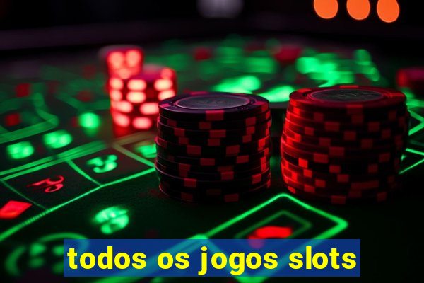 todos os jogos slots