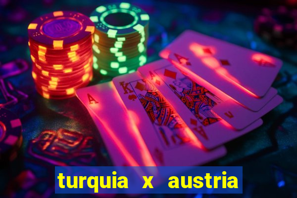 turquia x austria onde assistir