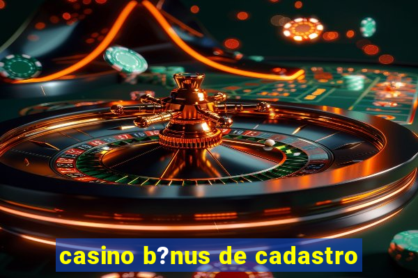 casino b?nus de cadastro