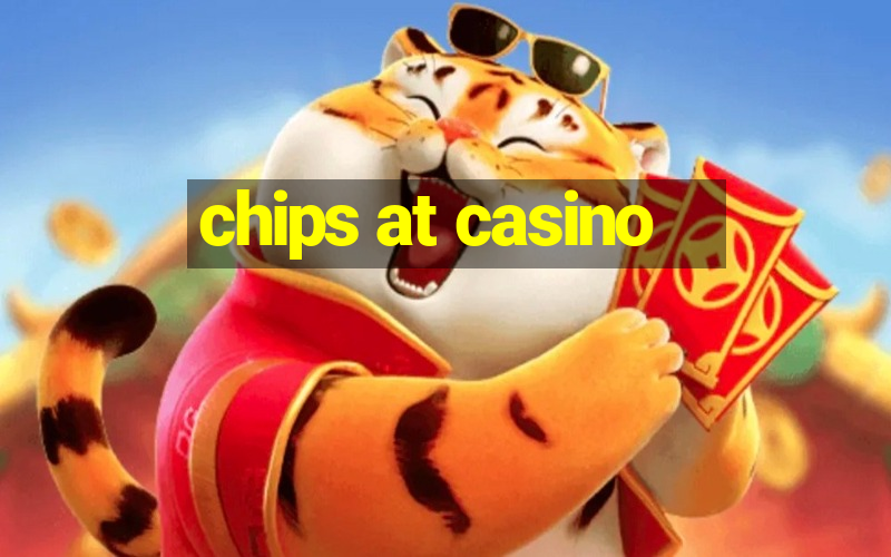 chips at casino