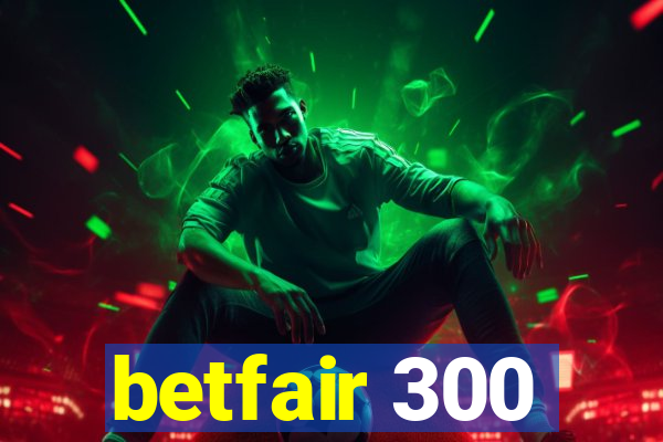 betfair 300