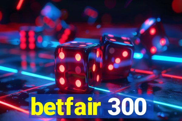 betfair 300