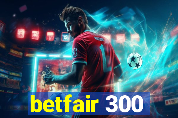 betfair 300