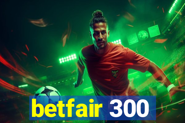 betfair 300