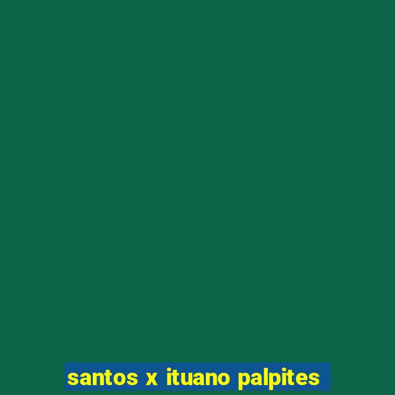 santos x ituano palpites