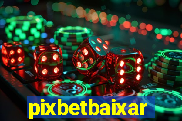 pixbetbaixar