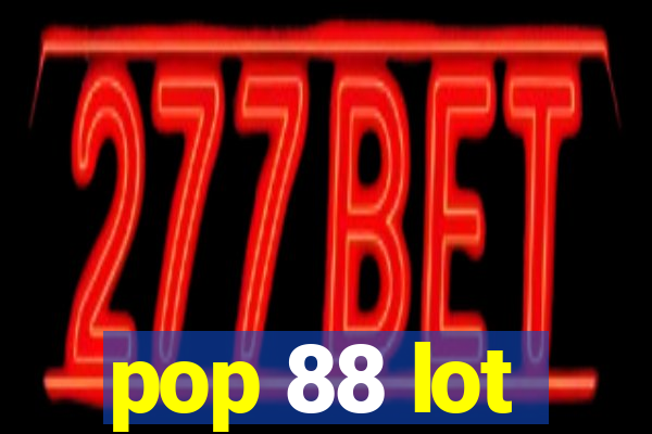 pop 88 lot