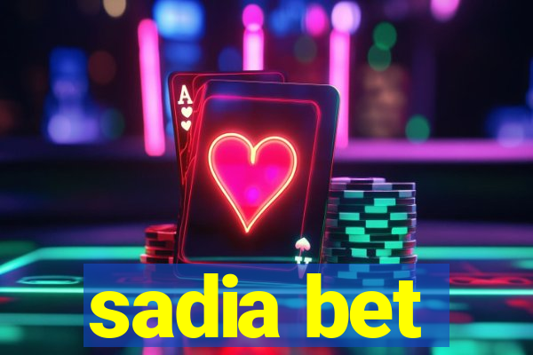 sadia bet