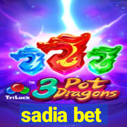 sadia bet