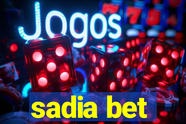 sadia bet