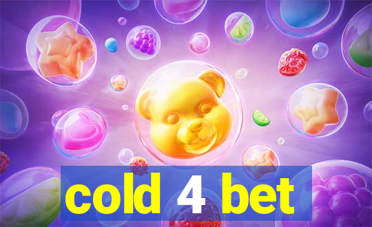 cold 4 bet