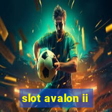 slot avalon ii